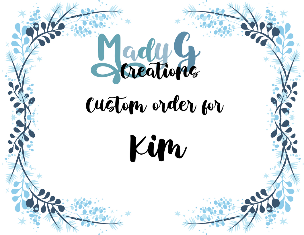 Custom | Order for Kim